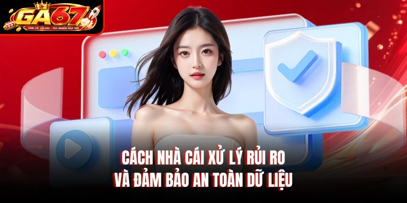 Cách nhà cái xử lý rủi ro và đảm bảo an toàn dữ liệu Cách nhà cái xử lý rủi ro và đảm bảo an toàn dữ liệu