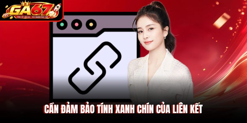 Cần đảm bảo tính xanh chín của liên kết Cần đảm bảo tính xanh chín của liên kết