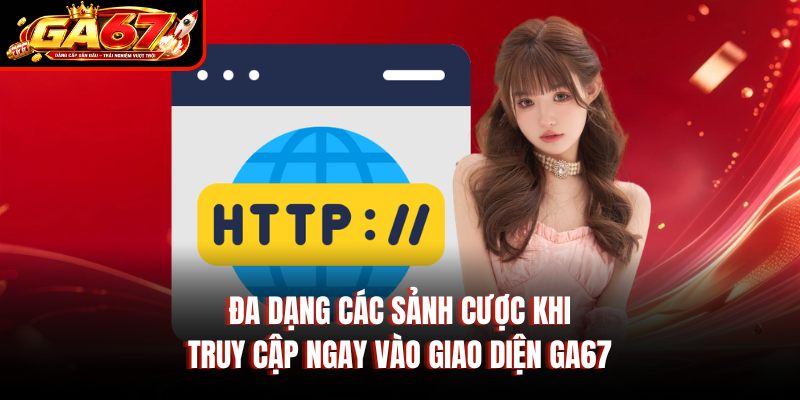 Đa dạng các sảnh cược khi truy cập ngay vào giao diện GA67 Đa dạng các sảnh cược khi truy cập ngay vào giao diện GA67