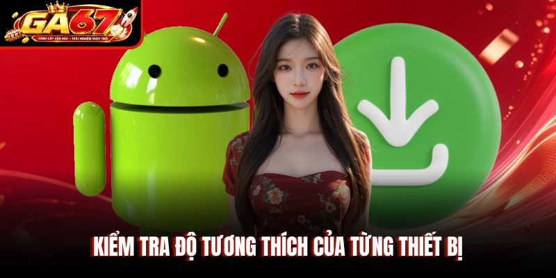 Kiểm tra độ tương thích của từng thiết bị Kiểm tra độ tương thích của từng thiết bị
