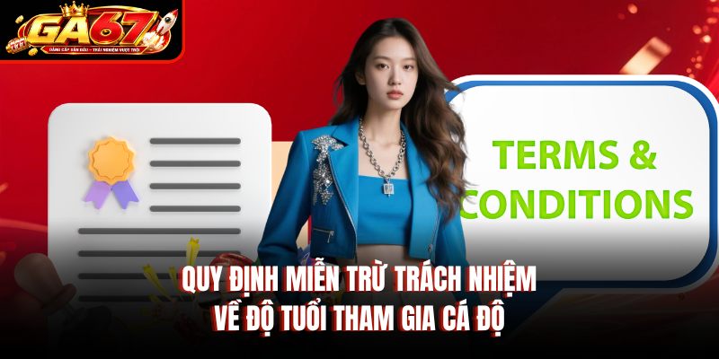Quy định miễn trừ trách nhiệm về độ tuổi tham gia cá độ Quy định miễn trừ trách nhiệm về độ tuổi tham gia cá độ